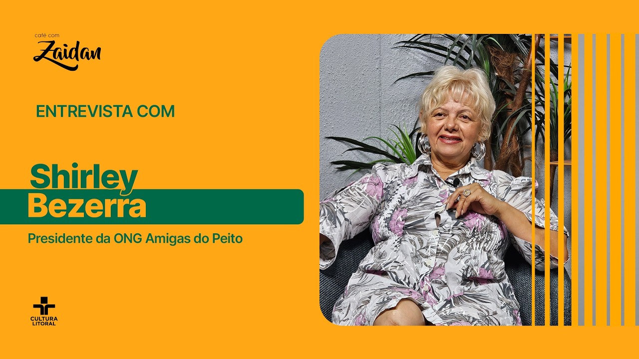Shirley Bezerra - Presidente da ONG Amigas do Peito