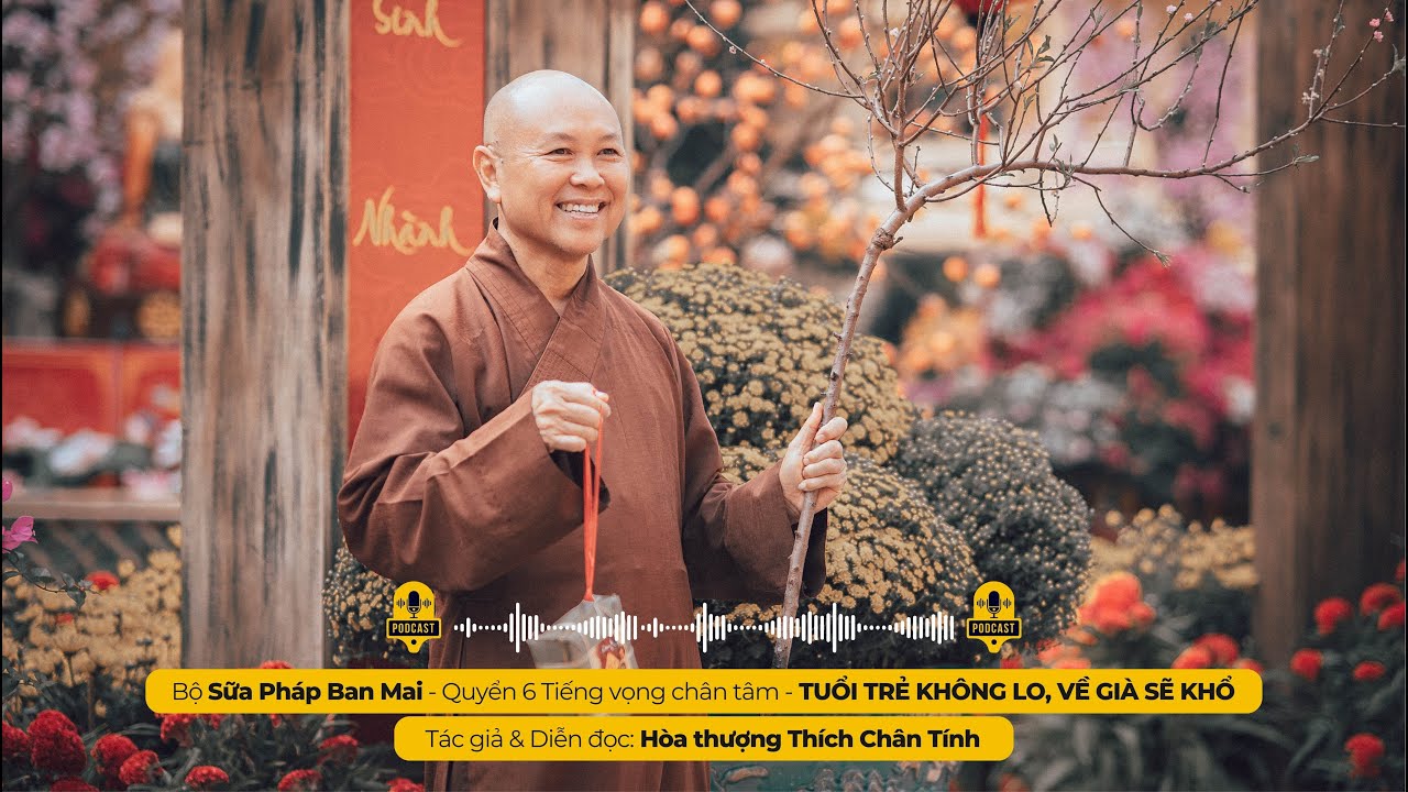 TUỔI TRẺ KHÔNG LO, VỀ GIÀ SẼ KHỔ  I Tác giả & Diễn đọc - Hòa thượng THÍCH CHÂN TÍNH