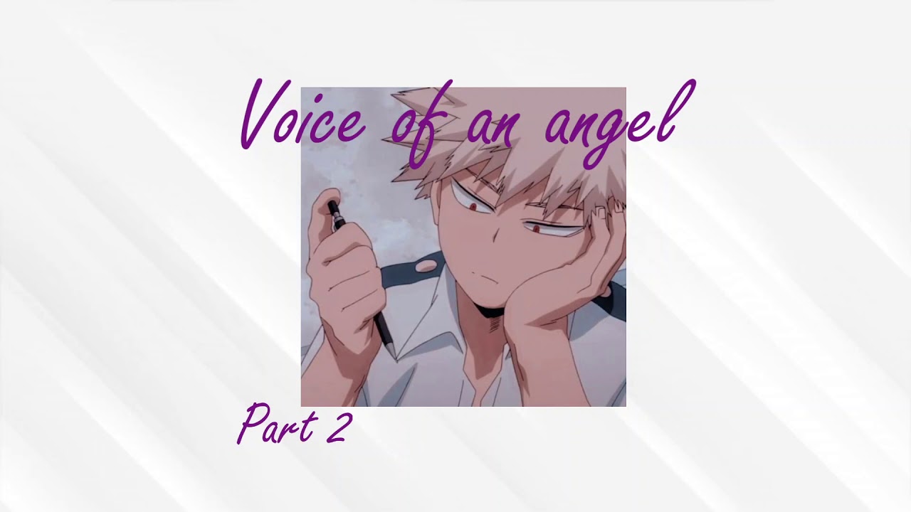 Voice of an angel part 2 ~ Katsuki Bakugou x Singer!Listener