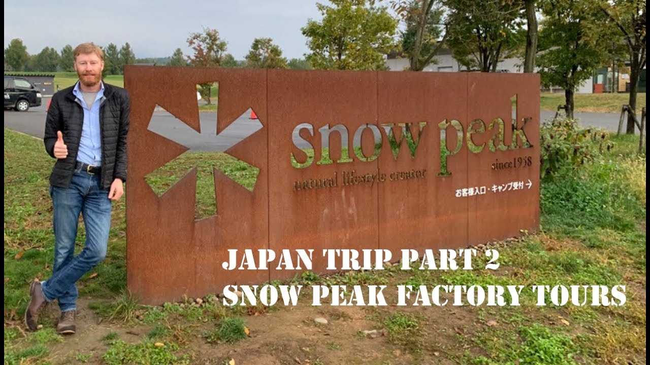 JAPAN TRIP PART 2 - SNOW PEAK FACTORY TOURS