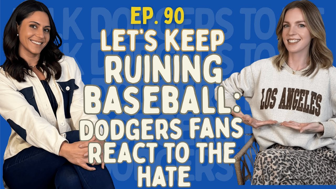 EP 90: Let's Keep Ruining Baseball: Dodger Fans React to the Hate