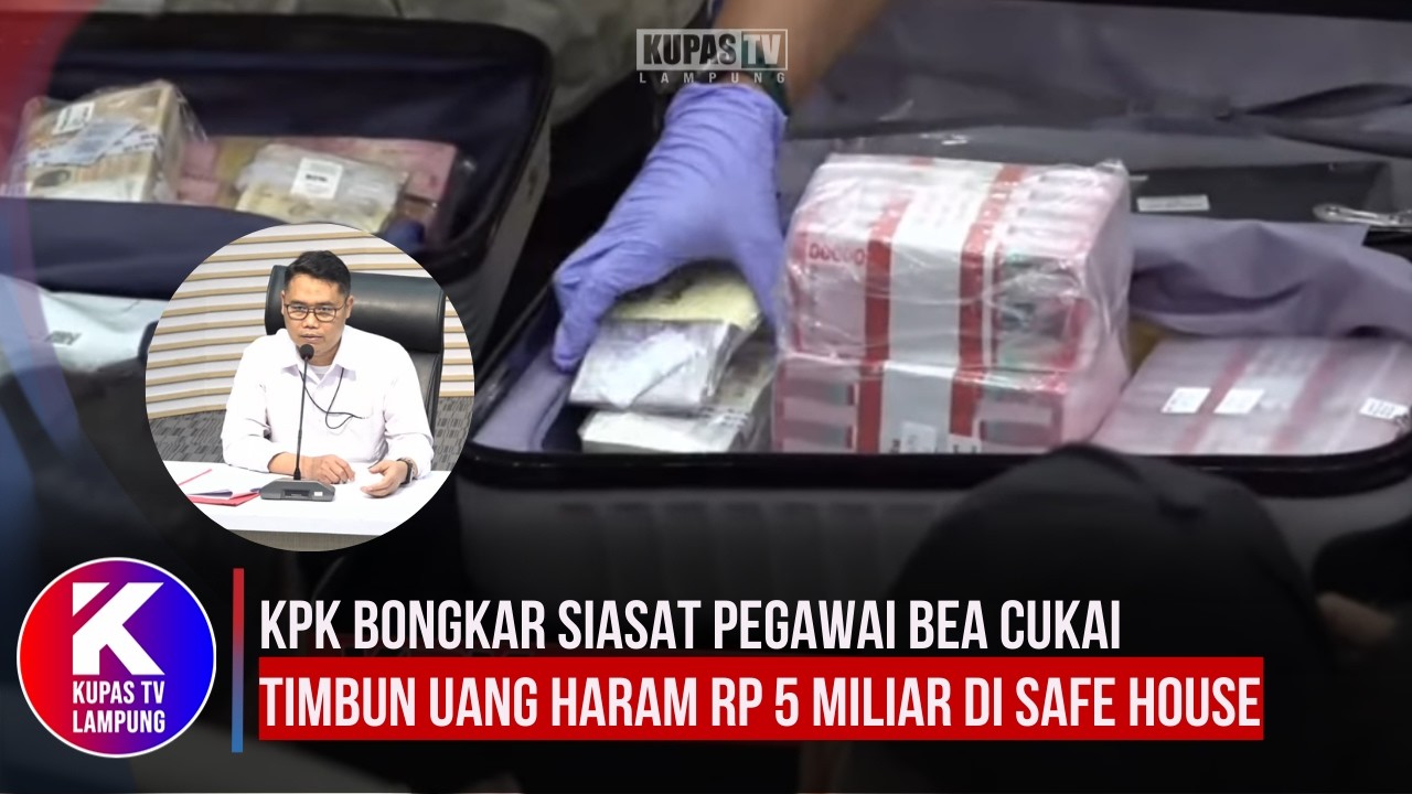 KPK Bongkar Siasat Pegawai Bea Cukai Timbun Uang Haram Rp 5 Miliar di Safe House