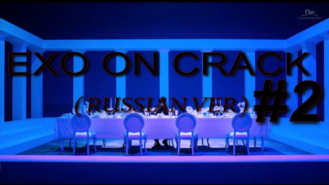 EXO ON CRACK #2  ( russian ver )