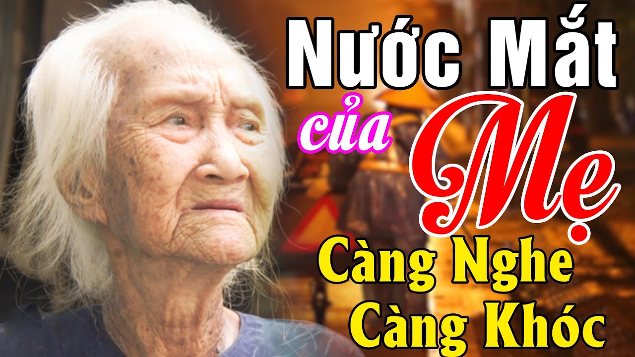 Đứt Từng Đoạn Ruột Nghe H&aacute;t Về Mẹ - Kh&oacute;c Hết Nước Mắt V&igrave; Nhớ Mẹ Cha,#100B&agrave;i Bolero Nước Mắt Của Mẹ..