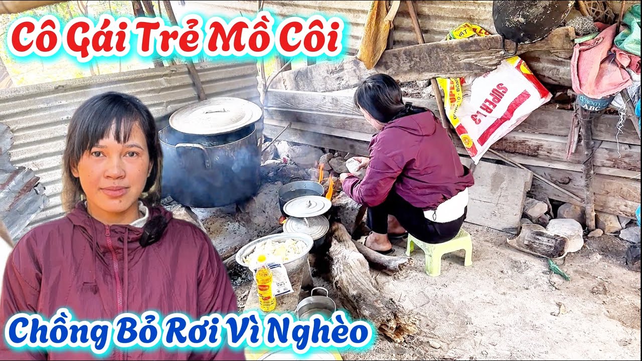 Xót Thương. CÔ GÁI TRẺ MỒ CÔI, Chồng Bỏ Rơi Vì Nghèo. Một Mình Nuôi Con Nhỏ Và Các Em. | 734