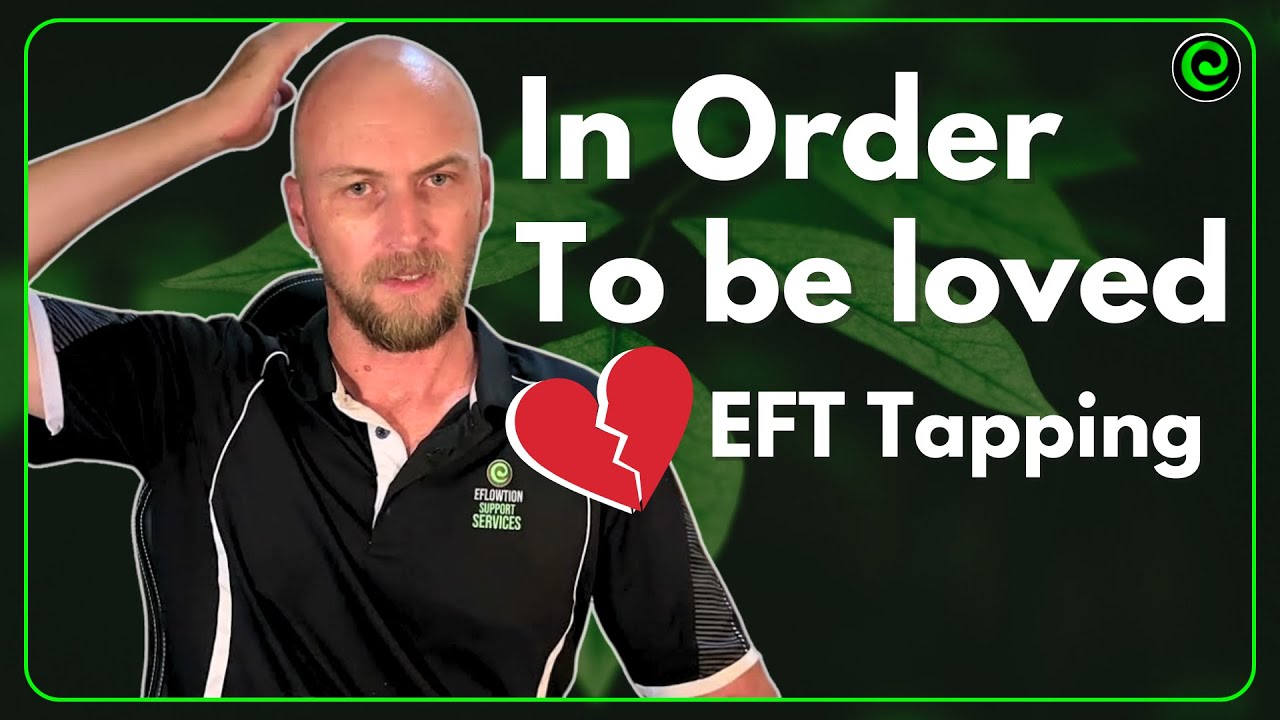In Order to Be Loved EFT Tapping