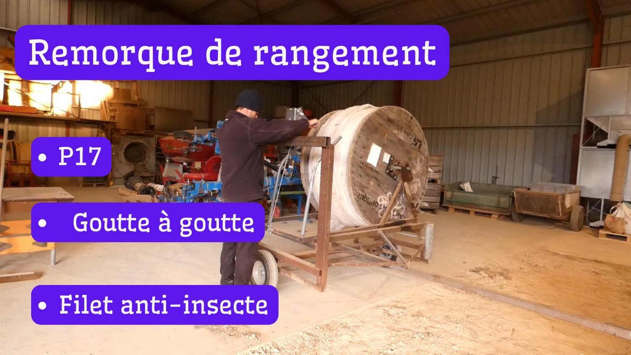 Remorque de rangement pour P17, filet anti-insecte et goutte à goutte