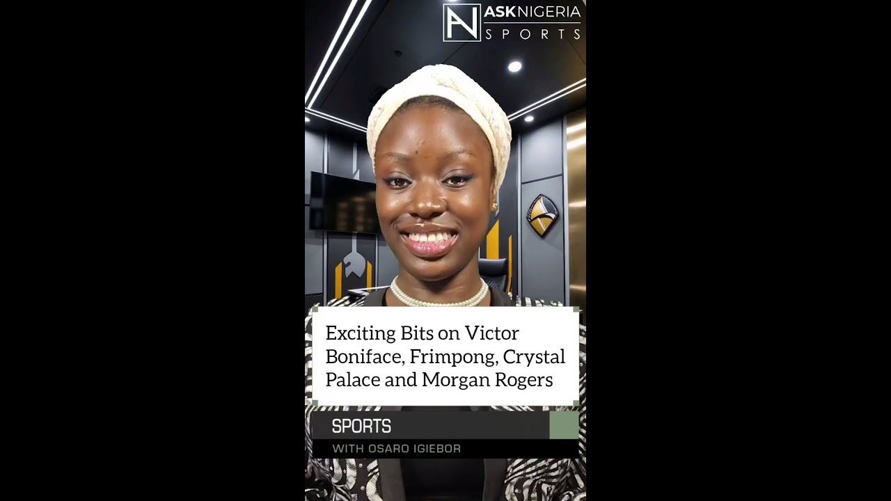 Check out new bits on Victor Boniface, Frimpong, Crystal Palace and Morgan Rog ┃ Ask Nigeria Sports!