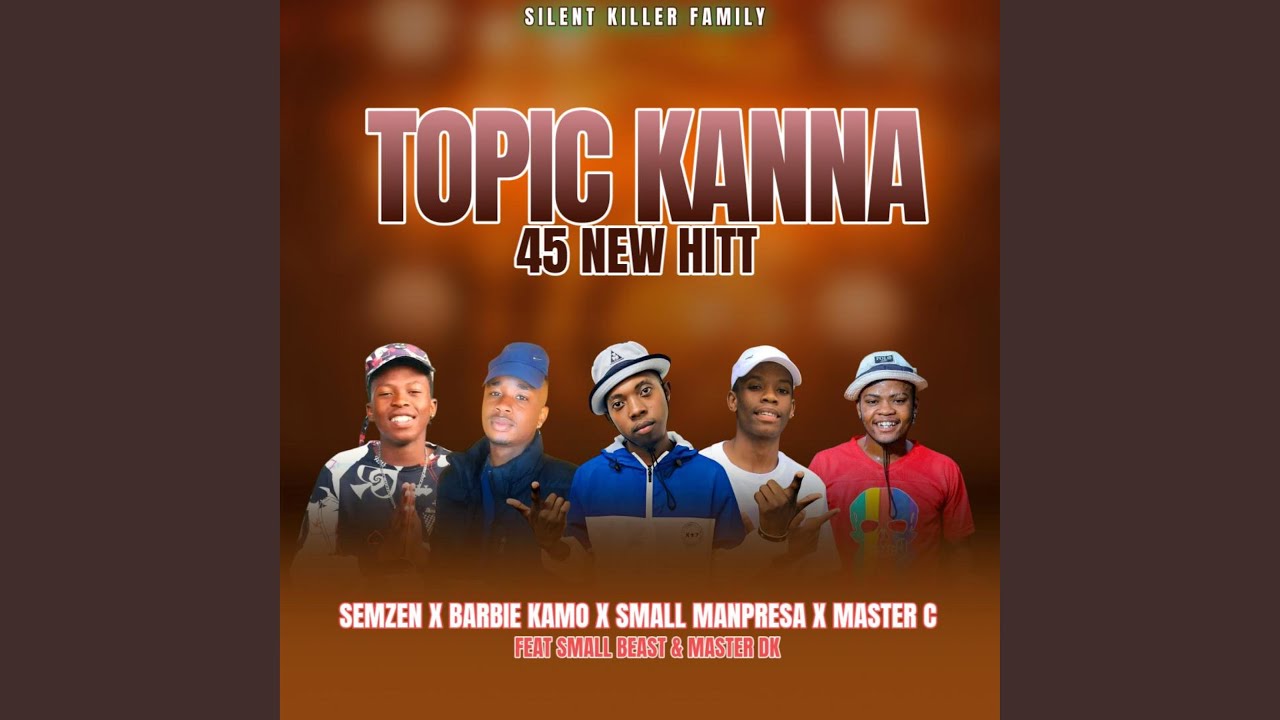 TOPIC KANNA 45 HITT (feat. Barbie Kamo x Manpresa x Master C & Small Beast)