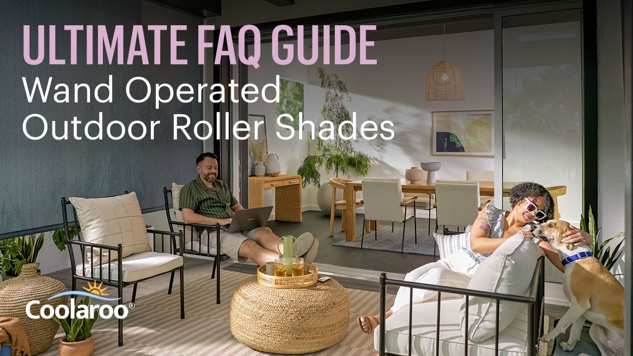 Coolaroo Outdoor Roller Shades: Ultimate FAQ Guide - WAND OPERATED
