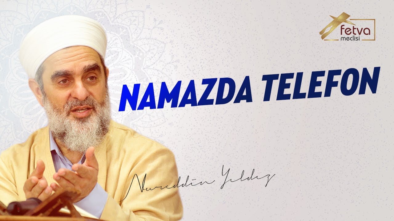 Namazda Telefon - Nureddin Yıldız - fetvameclisi.com