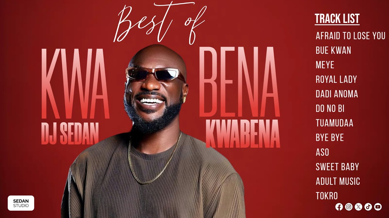 Best Of Kwabena Kwabena | DJ Sedan, Bue Kwan, Dadi Anoma, Bibini, Do No Bi, Adult Music, Aso