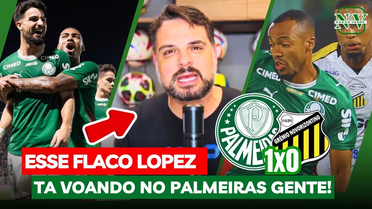 Verdão VENCEU!⚠️ Chico Garcia o Flaco Lopez tá jogando MUITO! análise de Palmeiras 1X0 Novorizontino