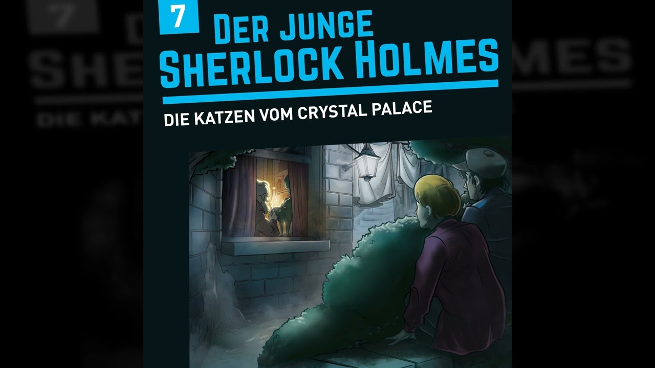 Der junge Sherlock Holmes - Folge 7: Die Katzen vom Crystal Palace (Komplettes Hörspiel)