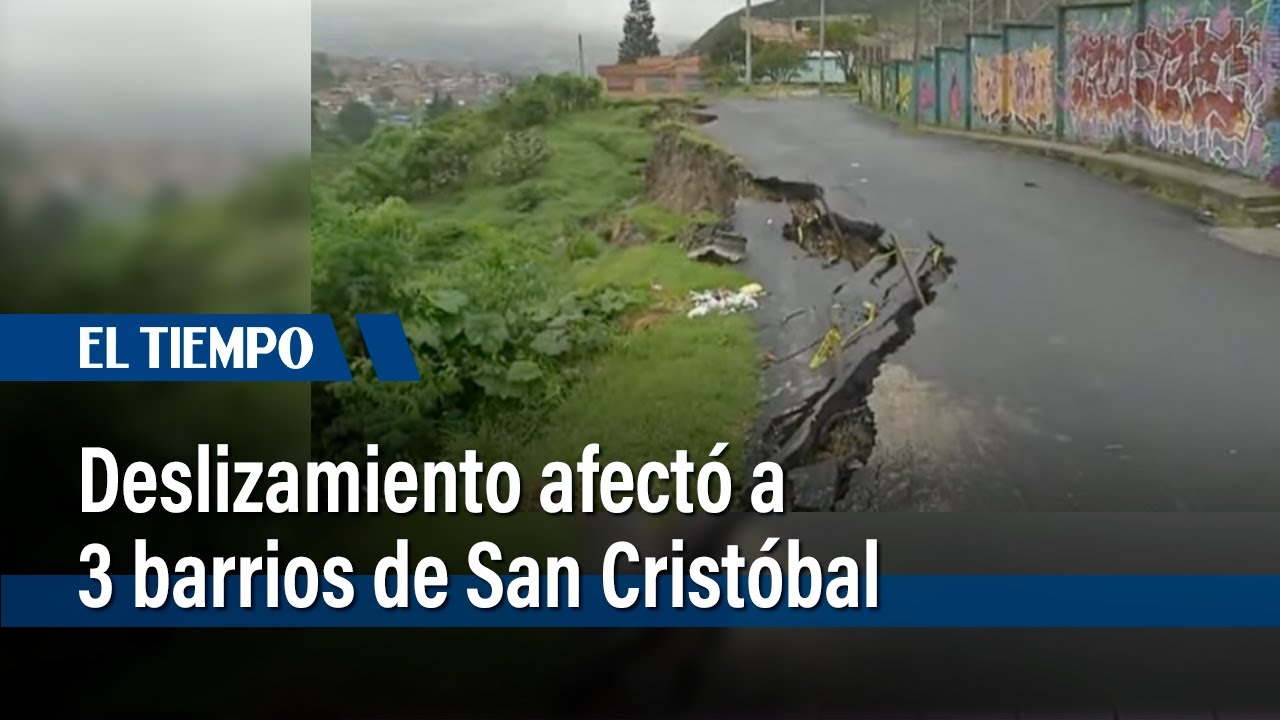 Lluvias causaron deslizamiento que afectó al menos a 3 barrios de San Cristóbal | El Tiempo