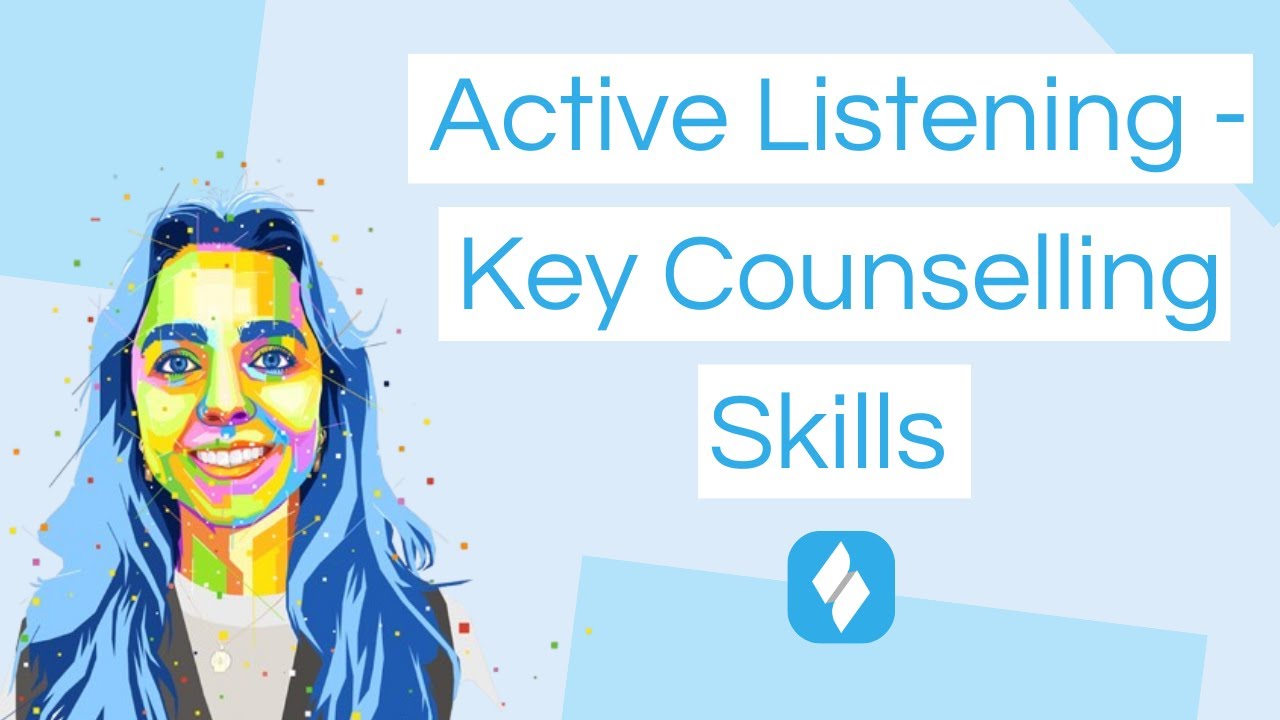 Active Listening - Key Counselling Skills
