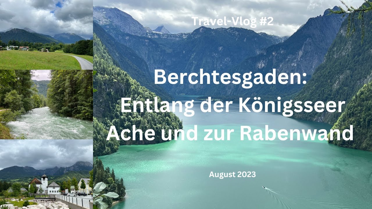 Berchtesgaden: Entlang der Königsseer Ache und zur Rabenwand - August 2023 - Travel-Vlog #2
