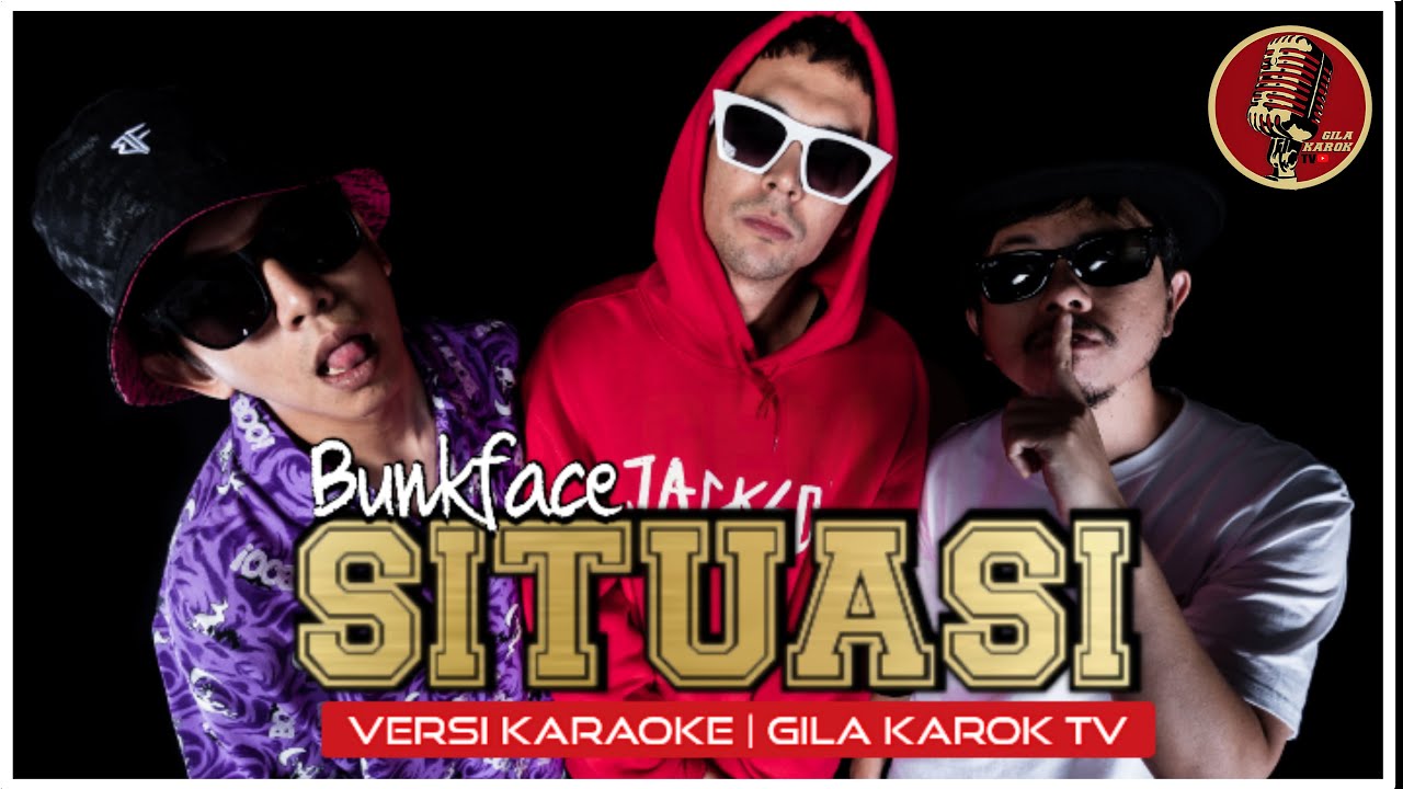 BUNKFACE - SITUASI (VERSI KARAOKE + BACKUP VOKAL) | GILA KAROK TV