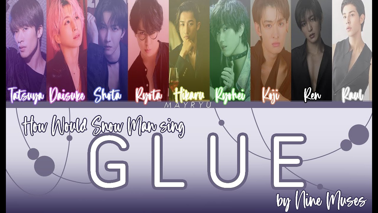 [COLOR CODED LYRICS] How Would Snow Man sing Glue by Nine Muses (HAN/ROM/ENG)