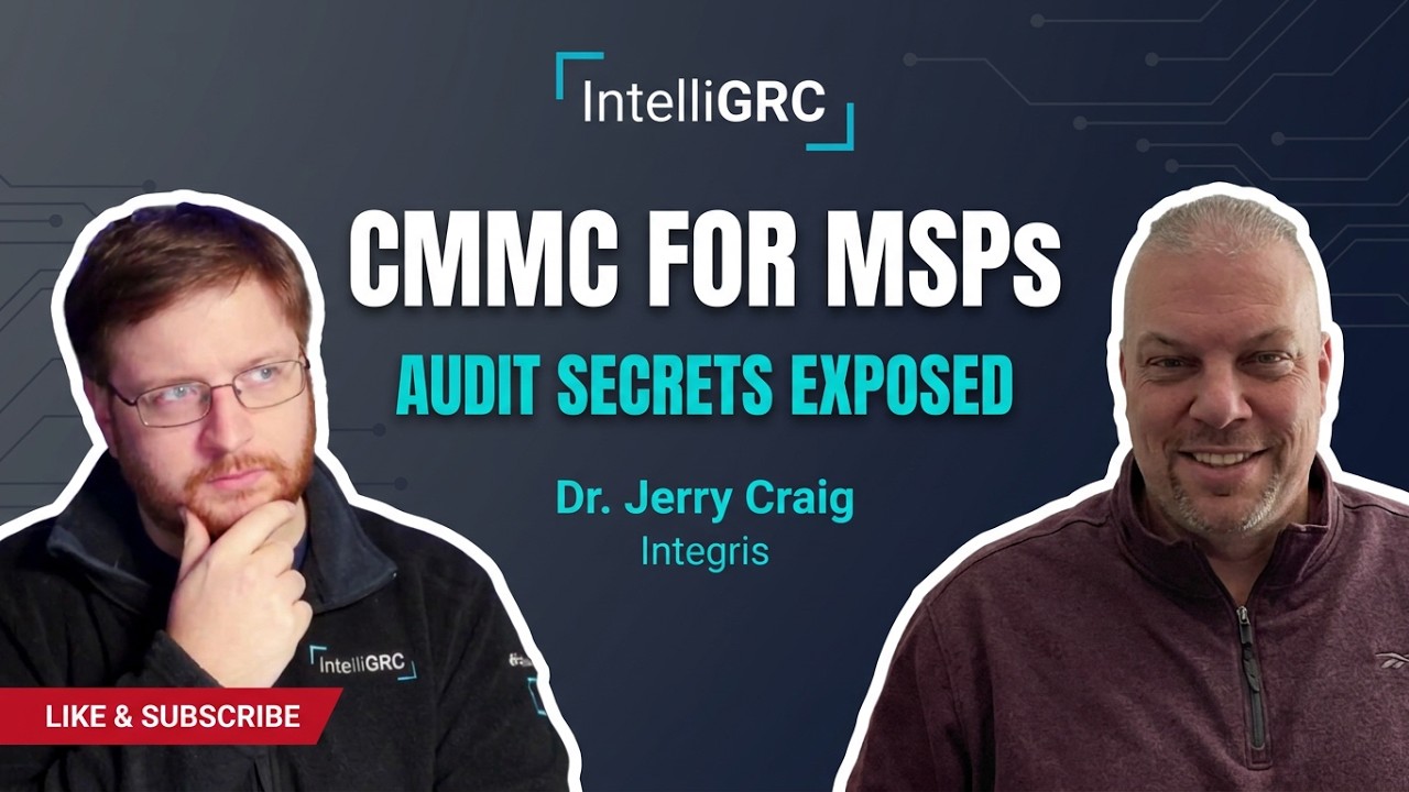 CMMC for MSPs: Real Audit Lessons. IntelliGRC Podcast with Dr. Jerry Craig (Integris)