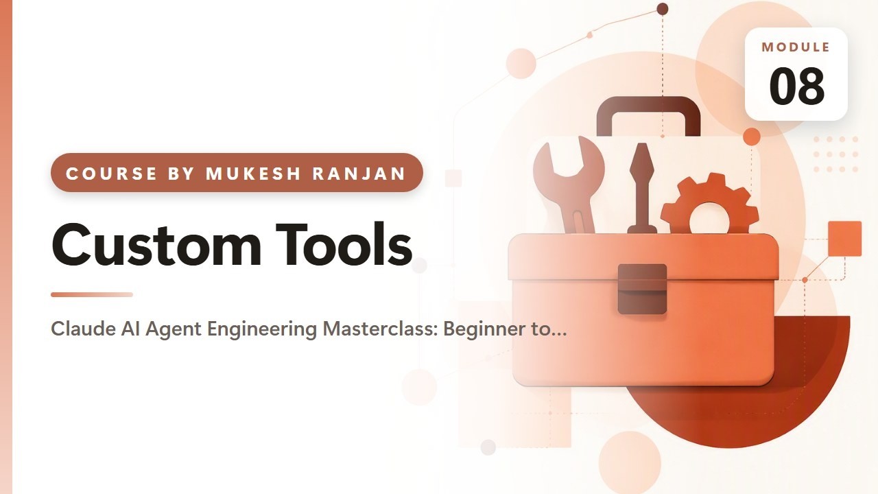 08. Custom Tools &mdash; Claude AI Agent Engineering Masterclass: Beginner to Advanced