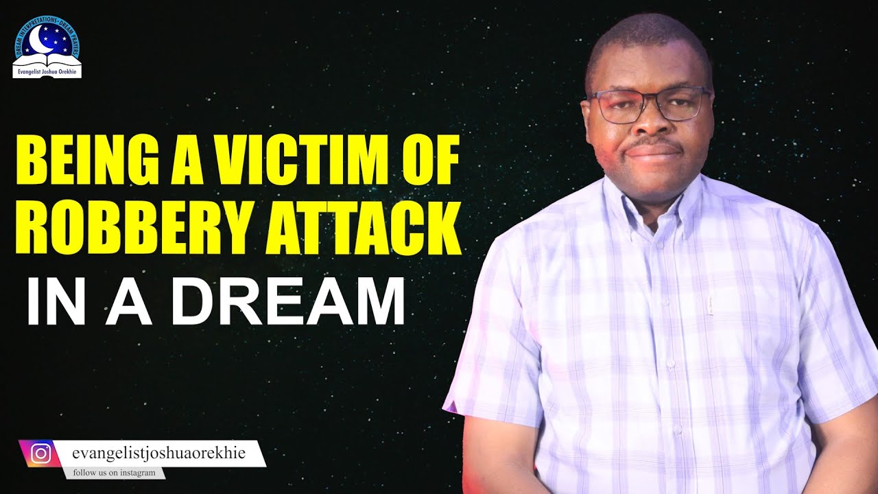 Being A Victim of Robbery Attacks in Dreams