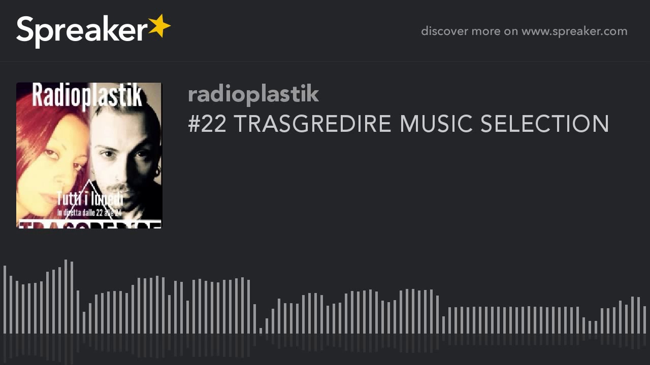 #22 TRASGREDIRE MUSIC SELECTION (part 8 di 9)