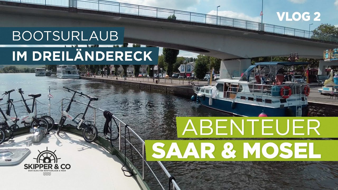 Mit dem Boot auf Saar und Mosel – Konz (Trier) - Remich - Schwebsange |  Teil 2 |  Bootsurlaub