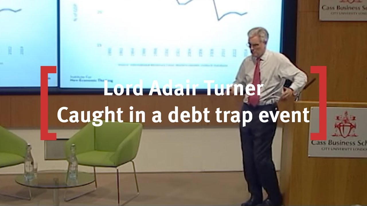 Cass Business School Event: Lord Adair Turner - Caught in a Debt Trap