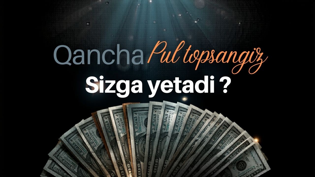 Qancha pul yetadi ?