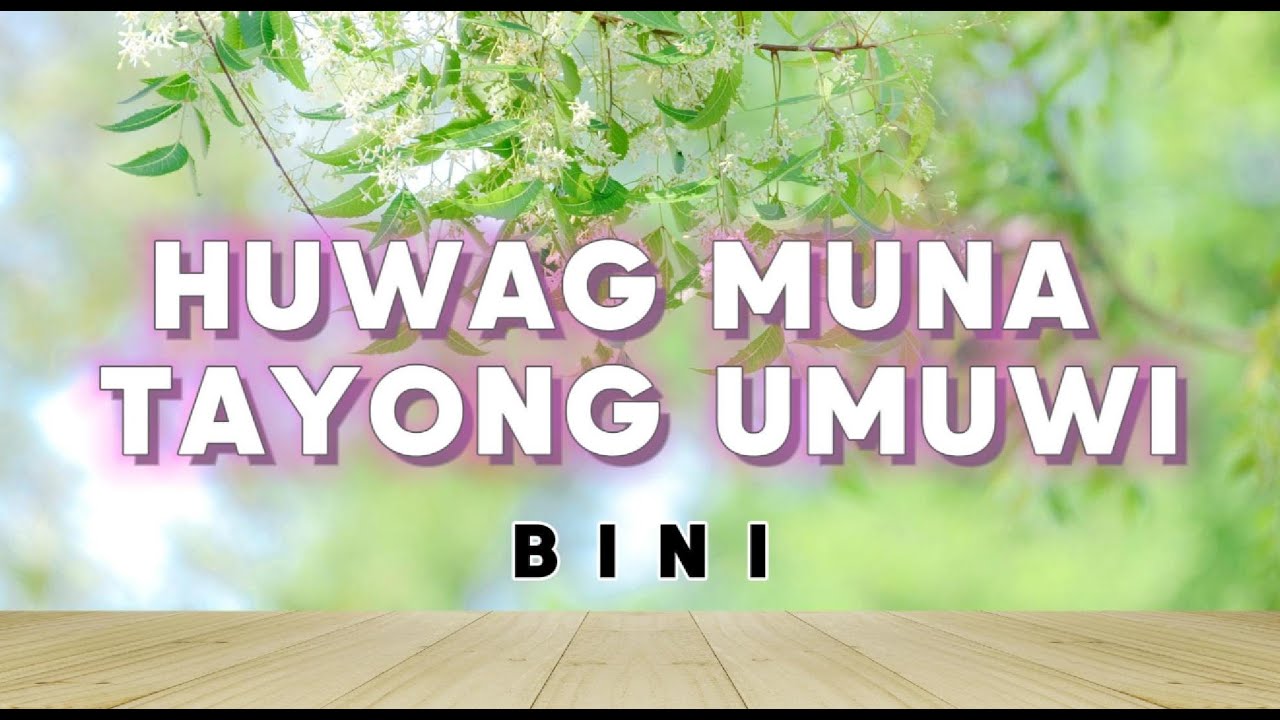 BINI - Huwag Muna Tayong Umuwi (Lyrics)