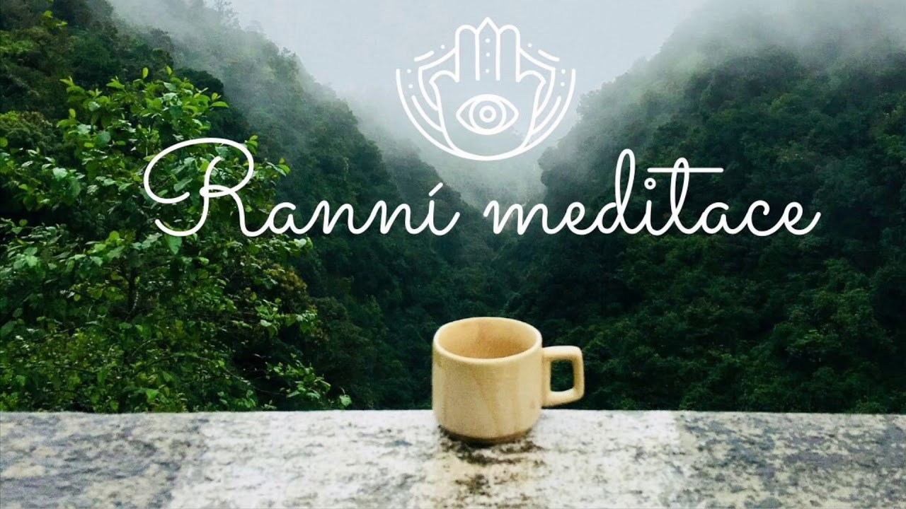 Ranní meditace pro úspěšný den a pozitivní energii