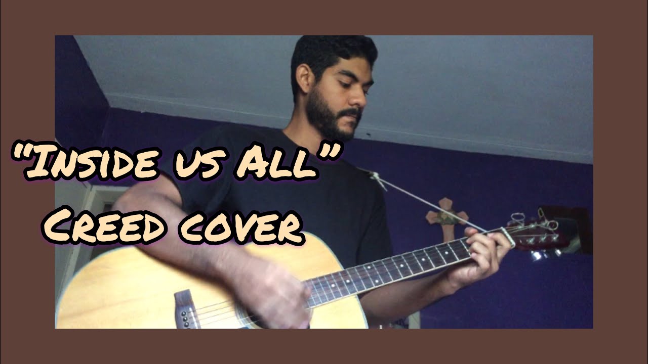 INSIDE US ALL- CREED ( ACOUSTIC GUITAR COVER)