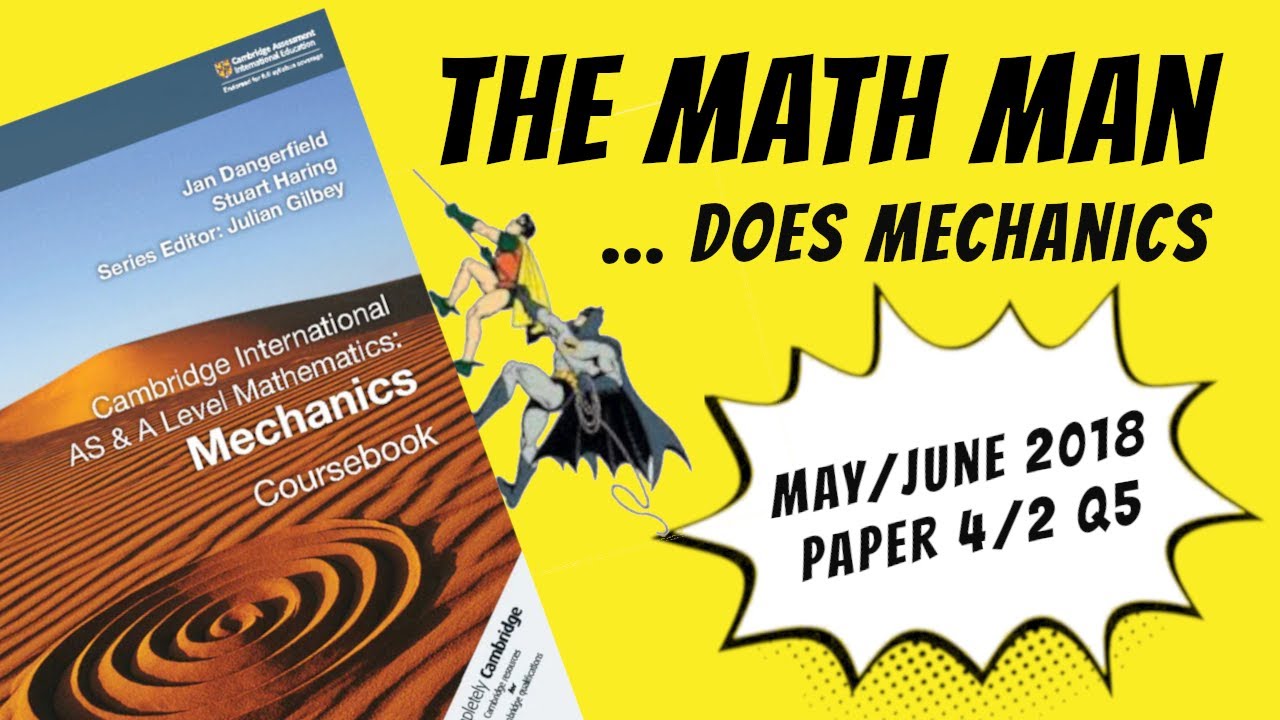 A Level Mechanics | June 2018 Paper 4v2 Question 5 (9709/42/M/J/18)