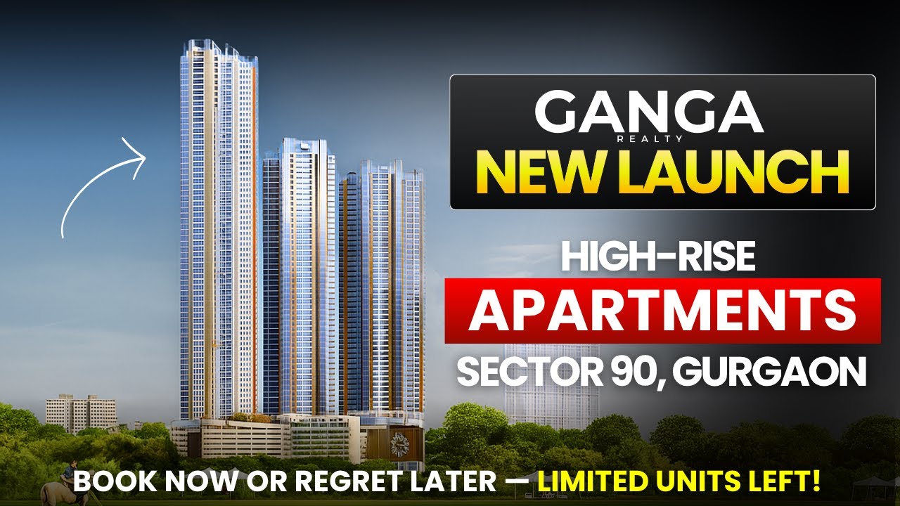 Ganga Realty New Launch In Sector 90 | Ganga Realty Upcoming High-Rise Apartments | Ganga Projects