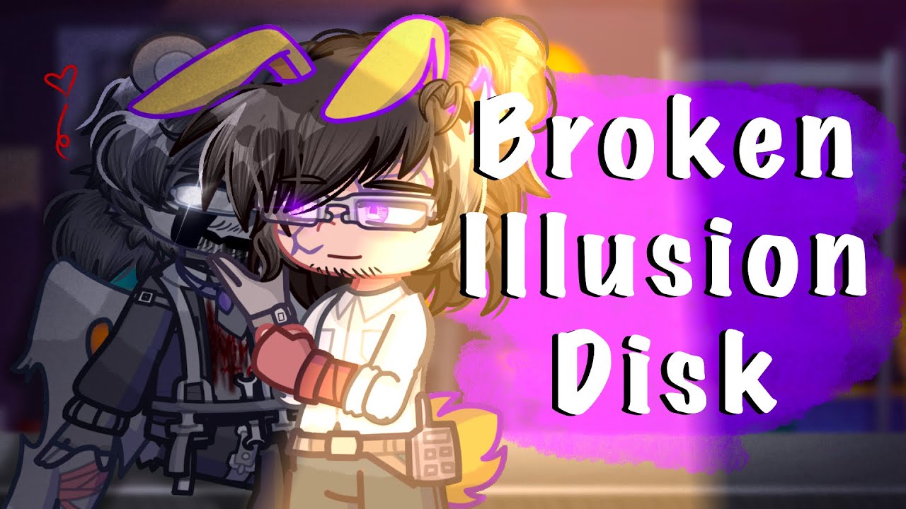 { Broken Illusion Disk } // Willry / Helliam // 4K SPECIAL 🎉 //