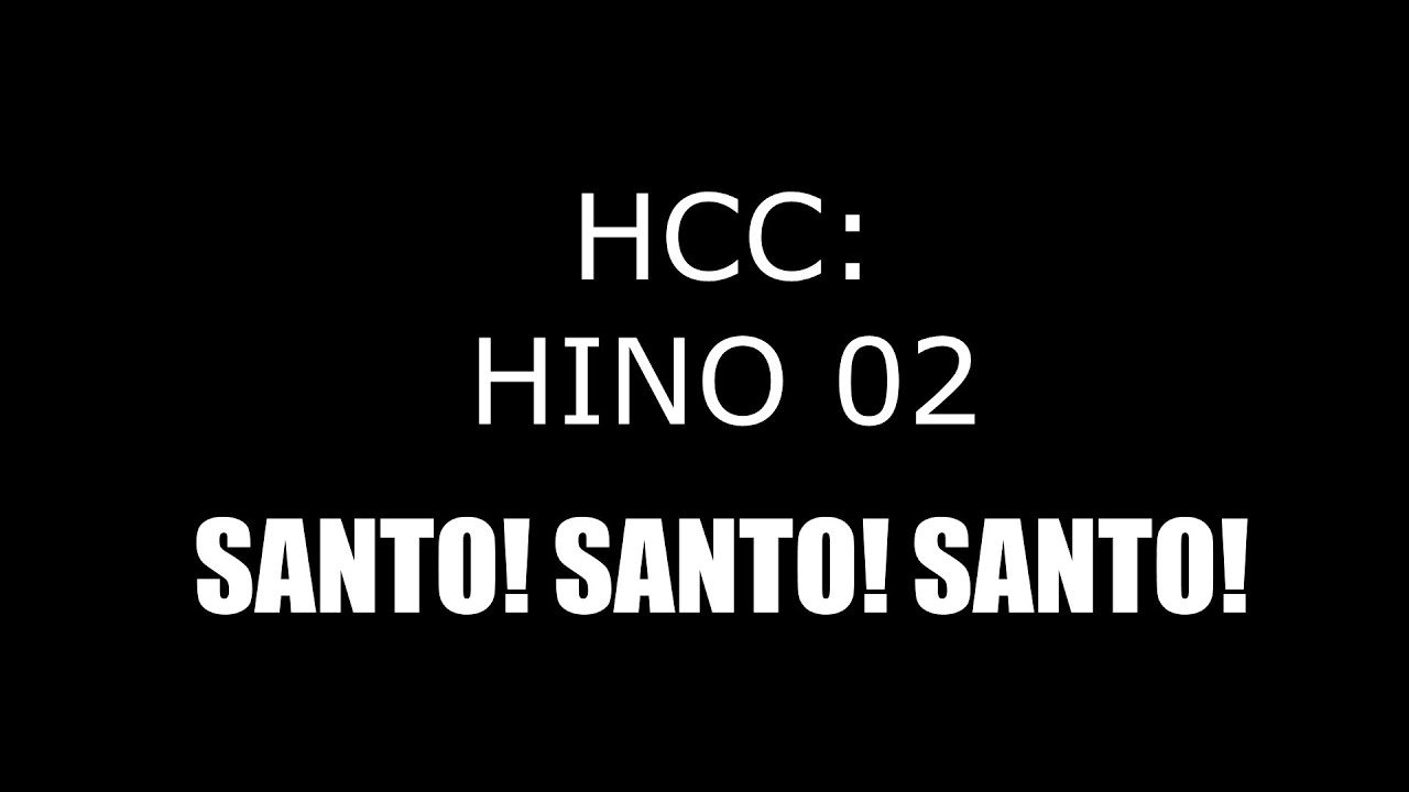 HINO 002 (HCC) - SANTO! SANTO! SANTO!
