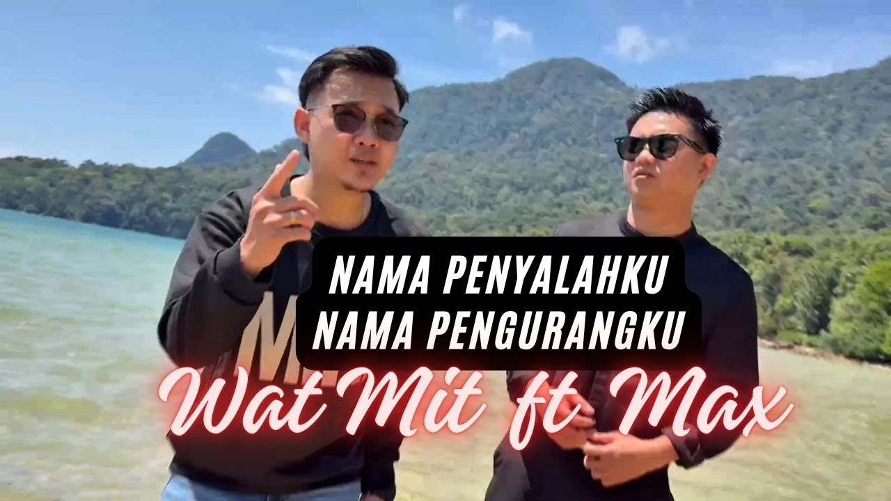 Nama Penyalahku Nama Pengurangku - Wat Mit Featuring Max (Official Music Video) #pop #dayak #music