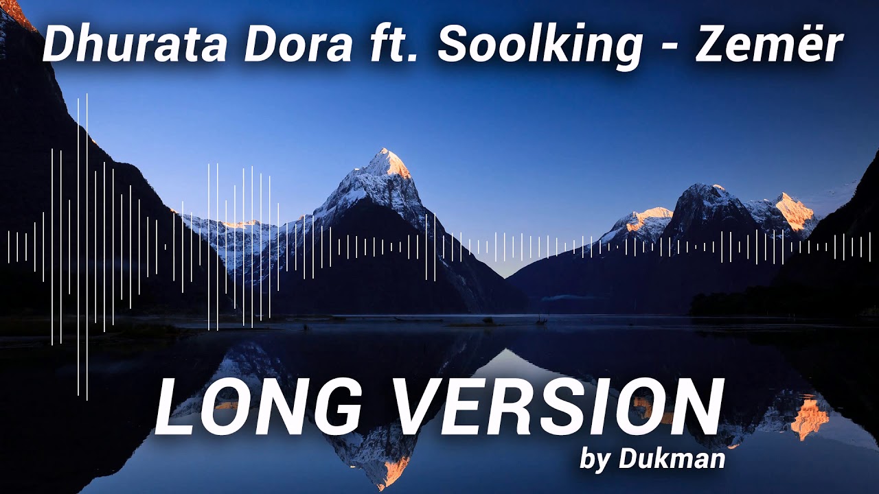 Dhurata Dora ft  Soolking - Zemër (LONG VERSION by DUKMAN) 7:10 min