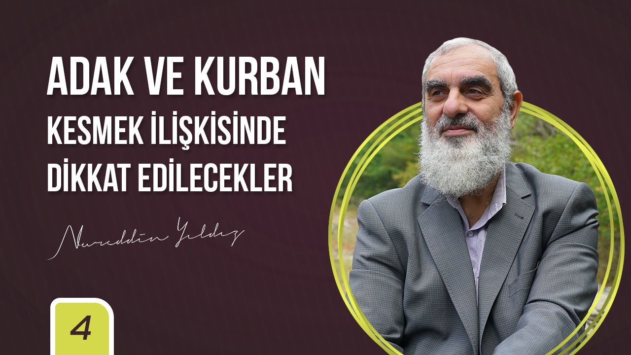 Adak ve Kurban Kesmek İlişkisinde Dikkat Edilecekler | Nureddin Yıldız