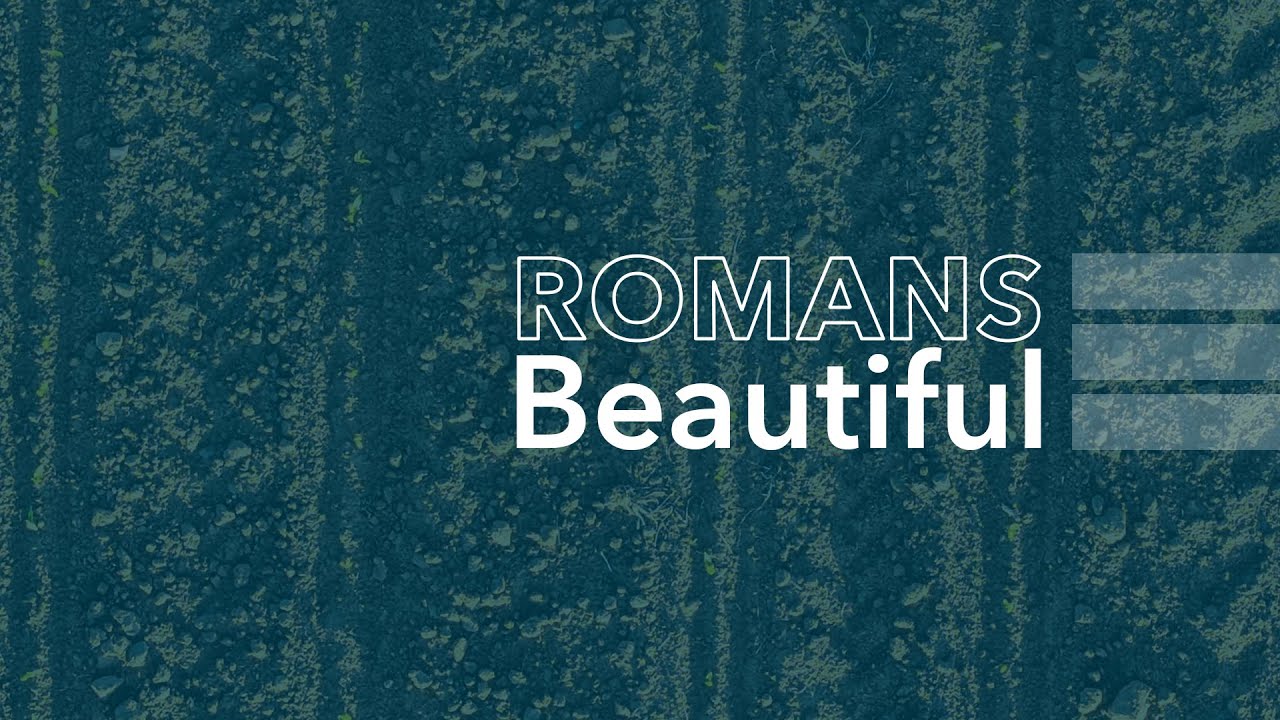 Sunday Service | Romans: Beautiful (May 18th, 2025)