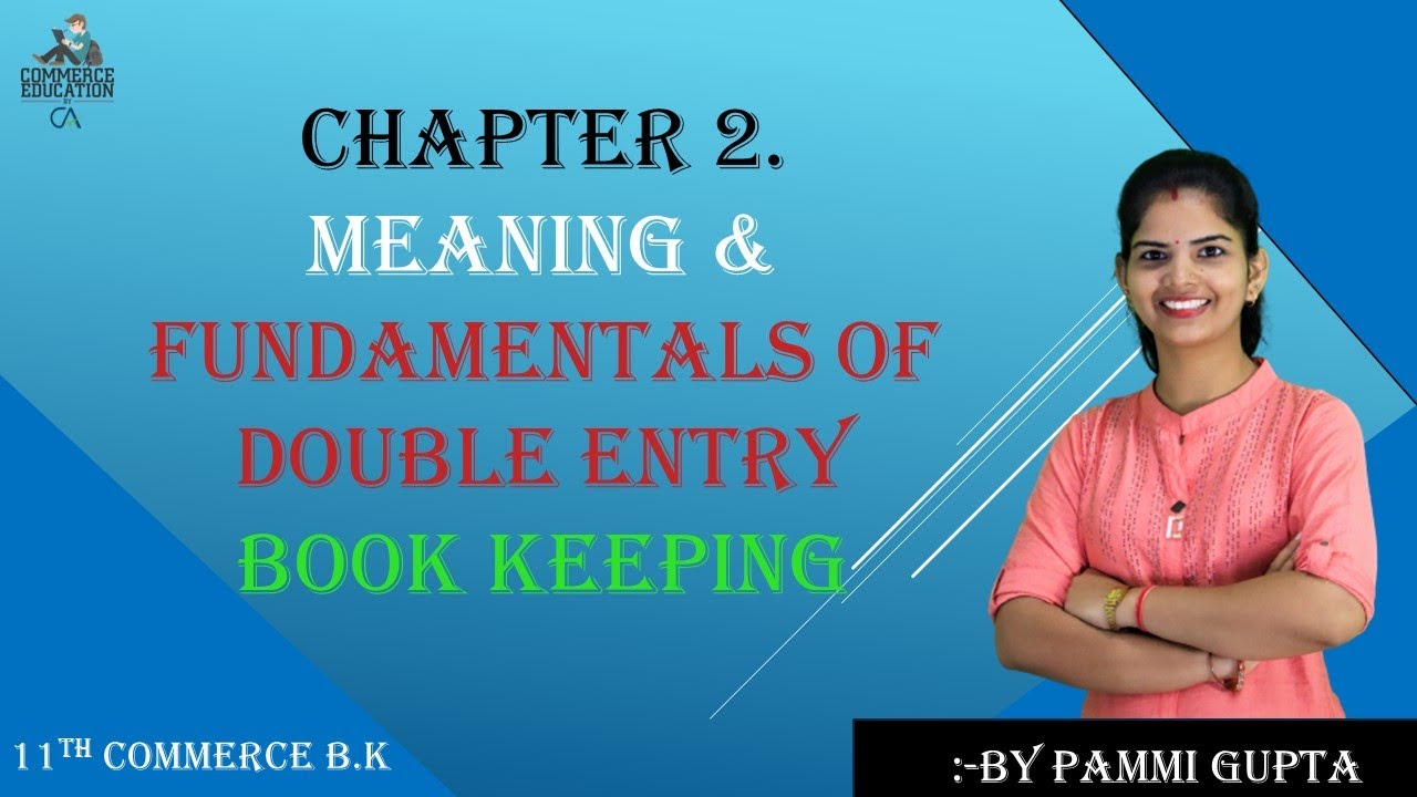 11TH ACCOUNTS CHAPTER 2|FYJC ACCOUNTS CHAPTER 2| MEANING AND FUNDAMENTALS OF DOUBLE ENTRY BK |PAMMI