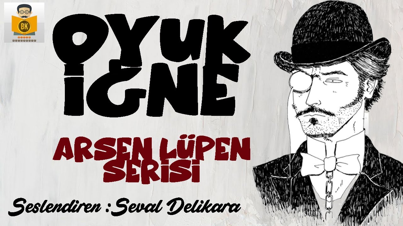 Arsen Lüpen: Oyuk İğne - Maurice Leblanc (Sesli Kitap Tek Parça) (Seval Delikara)