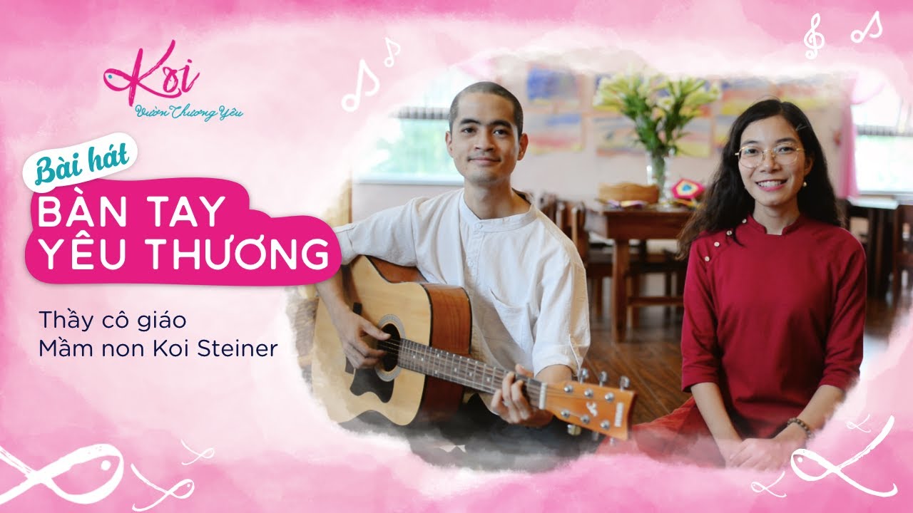 Bàn tay yêu thương - Bài hát nuôi dưỡng tâm hồn cho trẻ theo triết lý giáo dục Steiner