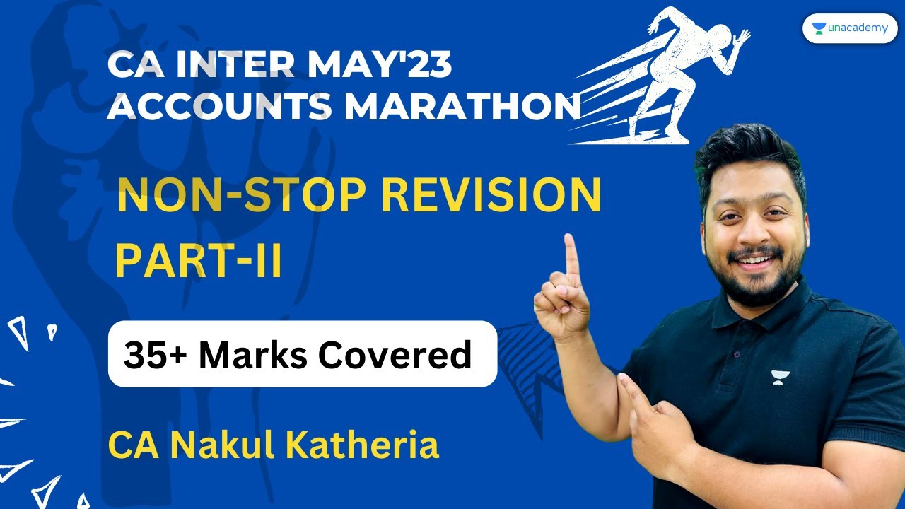 ACCOUNTS MARATHON🏃| Part-2 | Non-Stop Revision | CA Inter G1 May'23 | CA Nakul Katheria