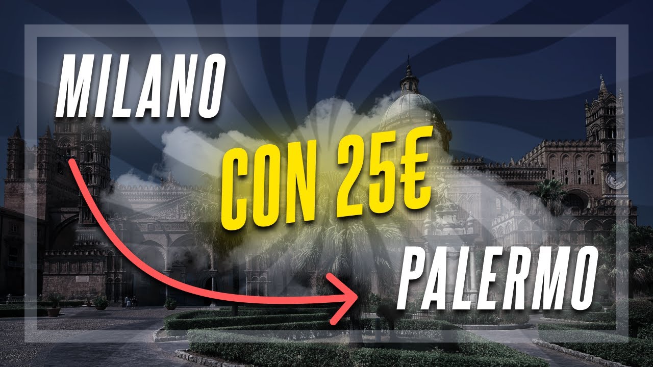 COME VIAGGIARE da MILANO a PALERMO con 25 EURO