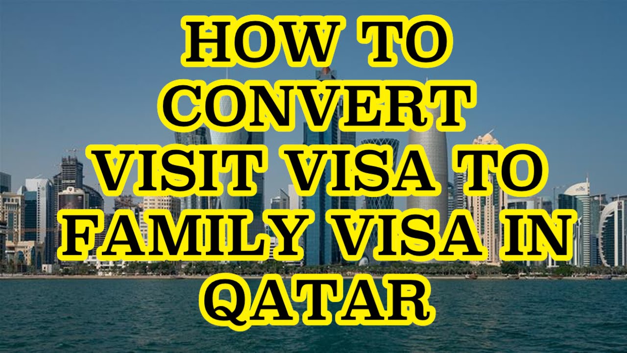 HOW TO CONVERT VISIT VISA TO FAMILY RESIDENCE VISA IN QATAR (STEP BY STEP)
