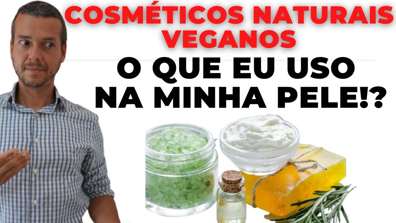 COSM&Eacute;TICOS VEGANOS NATURAIS! O QUE EU USO DE COSM&Eacute;TICOS NA PELE!