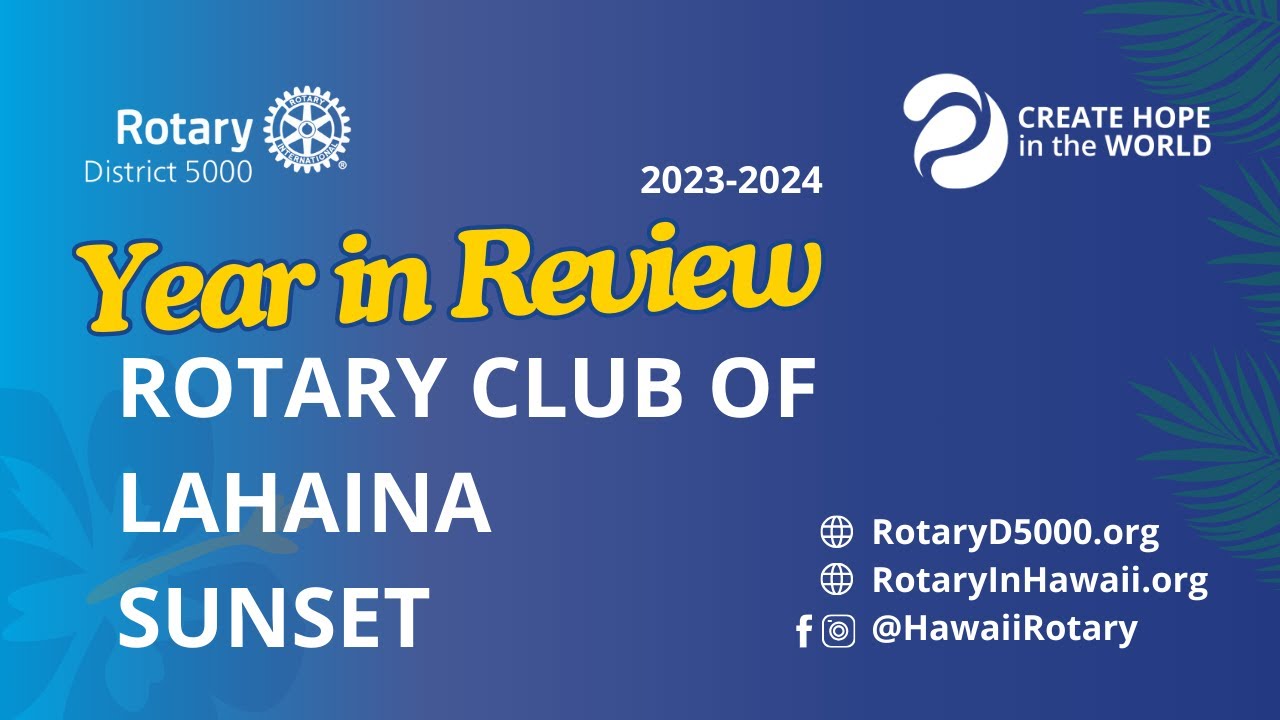 Rotary Club of Lahaina Sunset (District 5000) 2023-2024 Year in Review