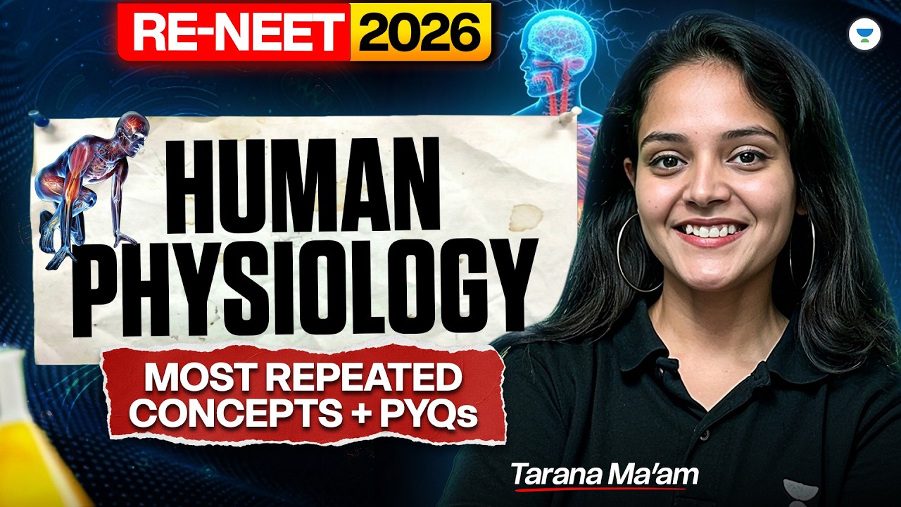 Human Physiology Most Repeated Concepts + PYQs  | RE-NEET 2026 Biology Strategy | Tarana Ma&rsquo;am